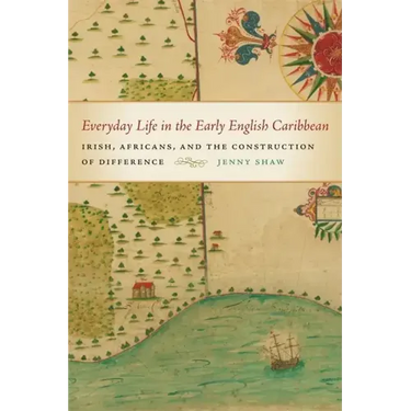 Everyday Life in the Early English Caribbean