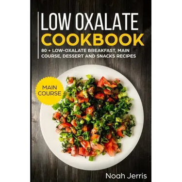 Low Oxalate Cookbook: Main Course
