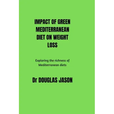 Impact of Green Mediterranean Diet on Weight Loss: Exploring the richness of Mediterranean diets.