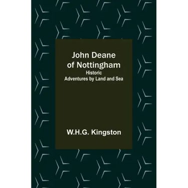 John Deane of Nottingham: Historic Adventures by Land and Sea