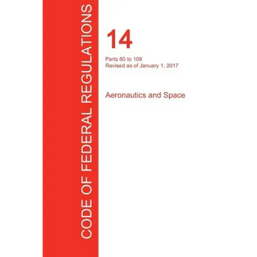 CFR 14, Parts 60 to 109, Aeronautics and Space, January 01, 2017 (Volume 2 of 5)