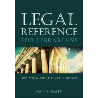 Legal Reference for Librarians: How and Where to Find the Answers