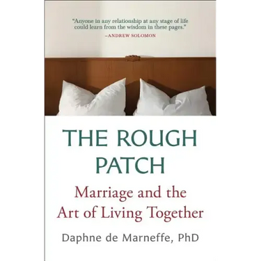 The Rough Patch: Marriage and the Art of Living Together