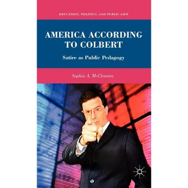 America According to Colbert: Satire as Public Pedagogy
