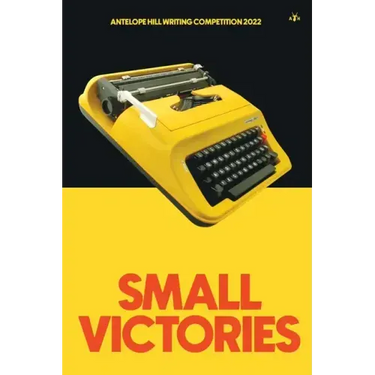 Small Victories: Antelope Hill Writing Competition 2022
