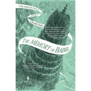 The Memory of Babel: Book Three of the Mirror Visitor Quartet