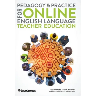 Pedagogy & Practice for Online English Language Teacher Education