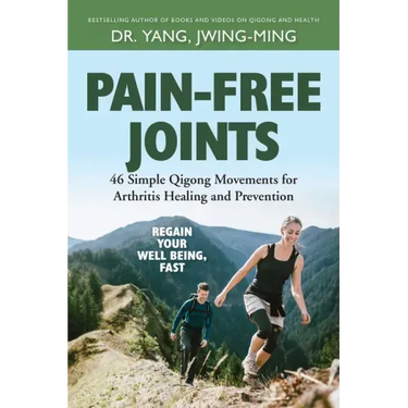 Pain-Free Joints: 46 Simple Qigong Movements for Arthritis Healing and Prevention