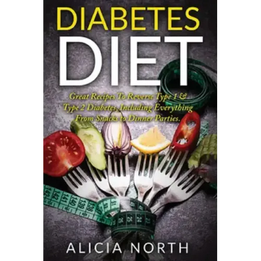 Diabetes Diet: Healthy Nutritious Diabetes Recipes to Control & Reverse Type 1 & 2 Diabetes (Diabetes, Diabetic Diet, Healthy Eating, Cookbook)