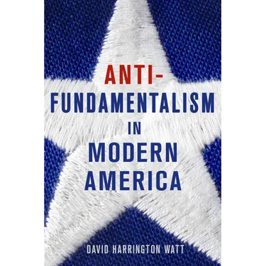 Antifundamentalism in Modern America