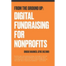 From the Ground Up: Digital Fundraising For Nonprofits