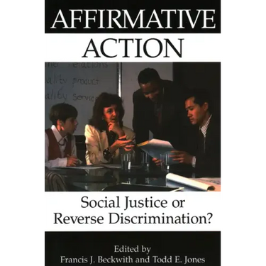 Affirmative Action: Social Justice or Reverse Discrimination?