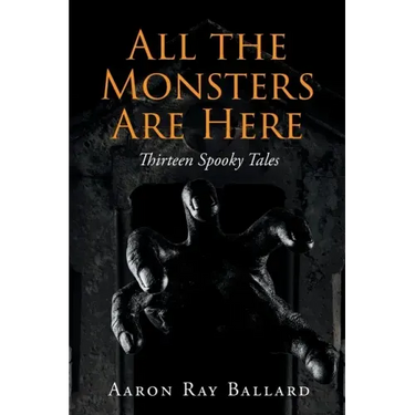 All the Monsters Are Here: Thirteen Spooky Tales