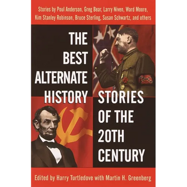 The Best Alternate History Stories of the 20th Century: Stories