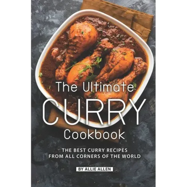The Ultimate Curry Cookbook: The Best Curry Recipes from All Corners of The World