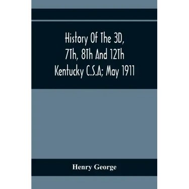 History Of The 3D, 7Th, 8Th And 12Th Kentucky C.S.A; May 1911