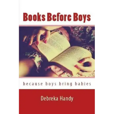 Books Before Boys: Because boys bring babies