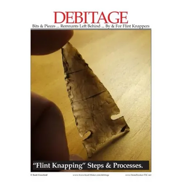DEBITAGE Bits & Pieces ... Remnants Left Behind ... By & For Flint Knappers: "Flint Knapping" Steps & Processes