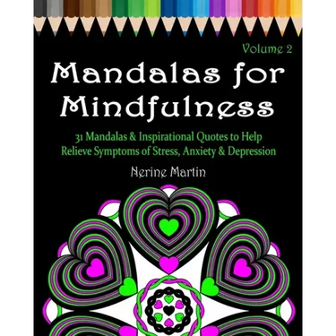 Mandalas for Mindfulness Volume 2: 31 Mandalas & Inspirational Quotes to Help Relieve Symptoms of Stress Anxiety & Depression Adult Coloring Book