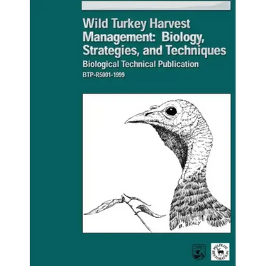 Wild Turkey Harvest Management: Biology, Strategies, and Techniques