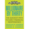 Millionaire by Thirty: The Quickest Path to Early Financial Independence