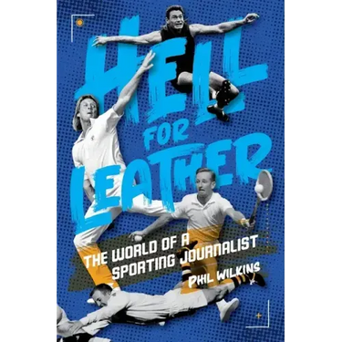 Hell for Leather: The World of a Sporting Journalist