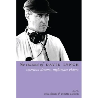 The Cinema of David Lynch: American Dreams, Nightmare Visions