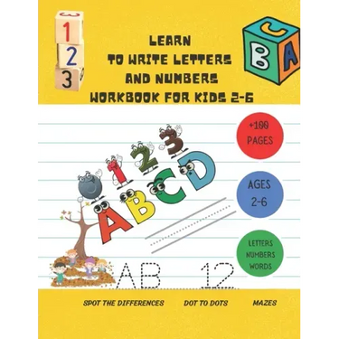 Learn to Write Letters and Numbers Workbook for Kids 2-6: a handwriting practice activity book for kids plus some others activities ( dot to dots, spo
