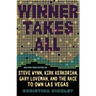 Winner Takes All: Steve Wynn, Kirk Kerkorian, Gary Loveman, and the Race to Own Las Vegas