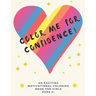 Color Me For Confidence!: A building self-esteem coloring book for Girls Ages 5+