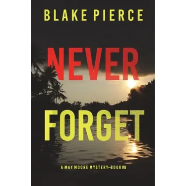 Never Forget (A May Moore Suspense Thriller-Book 8)