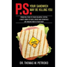 P.S. Your Sandwich may be Killing You: From Deli Food to your Colorful Tattoo, a Nasty Army of Chemicals are Waging War in Your Body