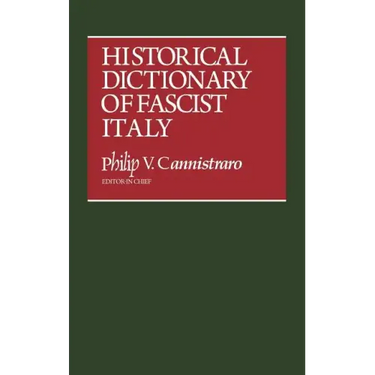 Historical Dictionary of Fascist Italy