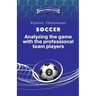 Soccer. Analyzing the game with the professional team players.