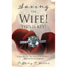 Saving The Wife! THIS IS KEY!: To Keep the Vow "For Better or For WORST"