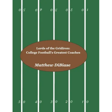 Lords of the Gridiron: College Football's Greatest Coaches