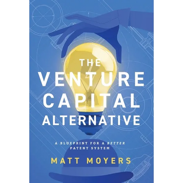 The Venture Capital Alternative: A Blueprint for a Better Patent System