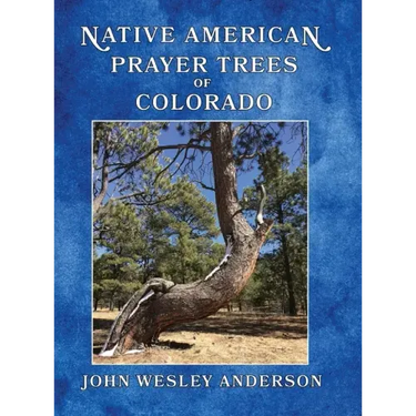Native American Prayer Trees of Colorado