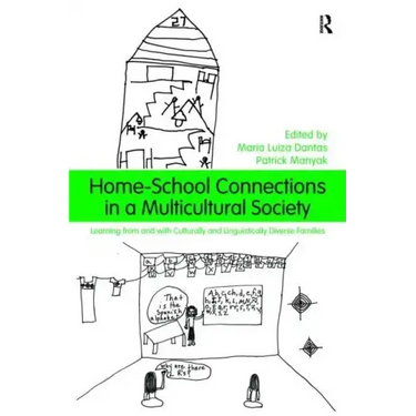 Home-School Connections in a Multicultural Society: Learning From and With Culturally and Linguistically Diverse Families
