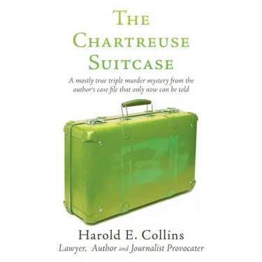 The Chartreuse Suitcase: A mostly true triple murder mystery from the author's case file that only now can be told