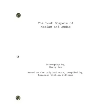The Lost Gospels of Mariam and Judas: The Screenplay