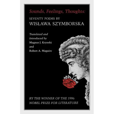 Sounds, Feelings, Thoughts: Seventy Poems by Wislawa Szymborska - Bilingual Edition