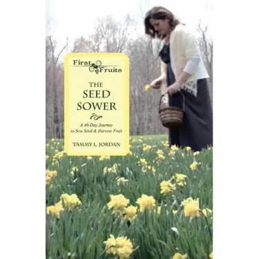 The Seed Sower: A 40-Day Journey to Sow Seed & Harvest Fruit