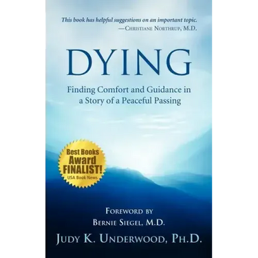 Dying: Finding Comfort and Guidance in a Story of a Peaceful Passing