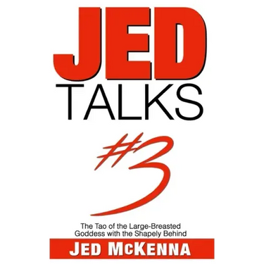 Jed Talks #3: The Tao of the Large-Breasted Goddess with the Shapely Behind