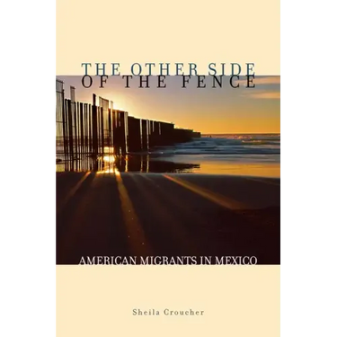 The Other Side of the Fence: American Migrants in Mexico