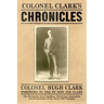 Colonel Clark's Chronicles: The Memories of a Canadian Politician, Journalist and Storyteller of the Early 20th Century