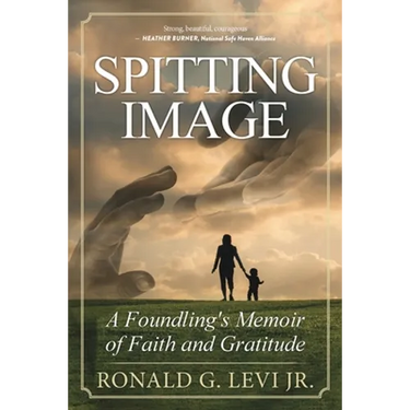 Spitting Image: A Foundling's Memoir of Faith and Gratitude