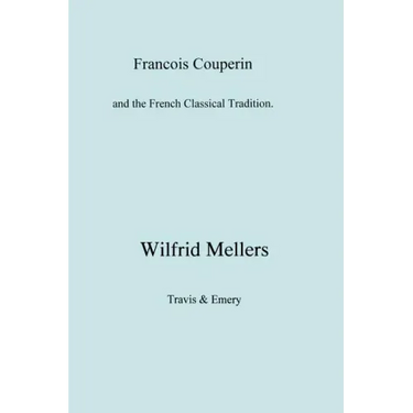 Francois Couperin and the French Classical Tradition