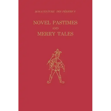 Bonaventure Des Périers's Novel Pastimes and Merry Tales
